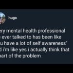 Psychiatrist reacts to: “I have too much self-awareness”