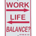 Work Life Balance?