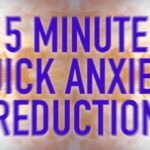 5 Minute Quick Anxiety Reduction – Guided Mindfulness Meditation