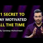 #1 Secret to Stay Motivated All The Time – By Sandeep Maheshwari | Hindi