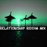 Relationship Riddim Mix 2013+tracks in the description