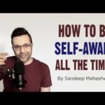 How to be Self-Aware all the time? By Sandeep Maheshwari
