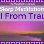 Healing Trauma Sleep Meditation | Mindful Movement
