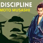 Miyamoto Musashi – How To Build Your Self Discipline