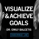 Dr. Emily Balcetis: Tools for Setting & Achieving Goals | Huberman Lab Podcast #83