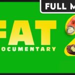 FAT: A Documentary 2 (1080p) FULL MOVIE – Health & Wellness, Diet, Food