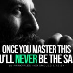 20 Principles You Should Live By To Get Everything You Want In Life! – MASTER THIS!